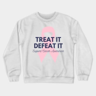 Treat It, Defeat It - Beat Cancer! Crewneck Sweatshirt